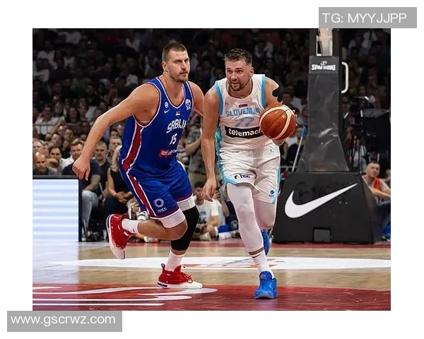 东契奇与约基奇激战国际赛斯洛文尼亚险胜塞尔维亚夺冠荣耀